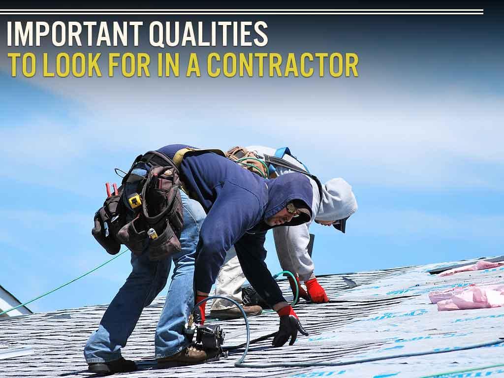 Important Qualities to Look For in a Contractor